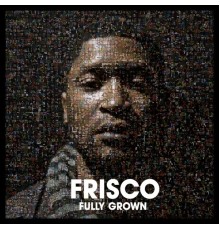 Frisco - Fully Grown