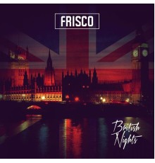 Frisco - British Nights