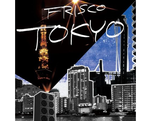 Frisco - Tokyo