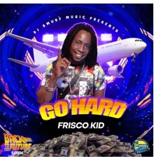 Frisco Kid - Go Hard