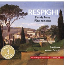 Fritz Reiner - Antonio Pedrotti - Respighi : Pins de Rome, Fêtes romaines