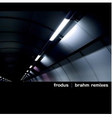 Frodus - Brahm Remixes (Brahm Remix)