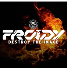 Froidy - Destroy the Image