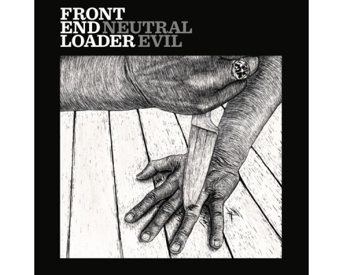 Front End Loader - Neutral Evil