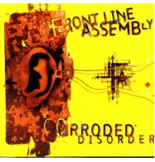 Front Line Assembly - Corroded Disorder