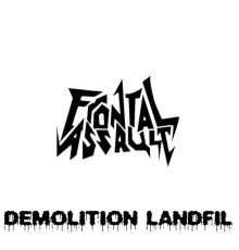 Frontal Assault - Demolition Landfil