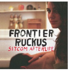 Frontier Ruckus - Sitcom Afterlife