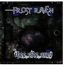 Frost Raven - Thee Olde Ones