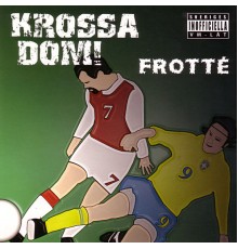 Frotté - Krossa Dom!