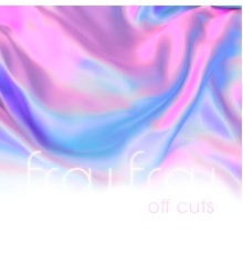 Frou Frou - Off Cuts (Demo)