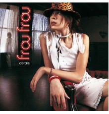 Frou Frou - Details