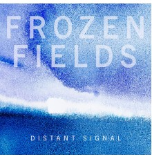 Frozen Fields - Distant Signal