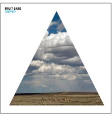 Fruit Bats - Tripper