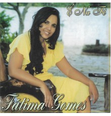 Fátima Gomes - É na Fé