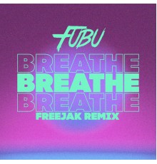 Fubu - Breathe (Freejak Remix)