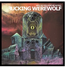 Fucking Werewolf Asso - Why Do You Love Me Satan?
