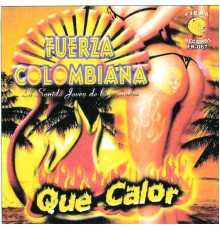 Fuerza Colombiana - Que Calor