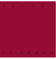 Fugazi - 13 Songs