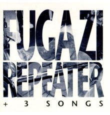 Fugazi - Repeater + 3 Songs