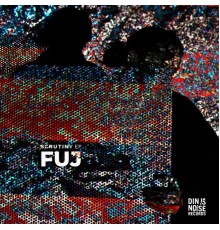 Fuj - Scrutiny