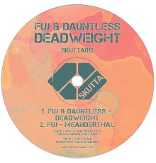 Fuj & Dauntless - Deadweight (Original Mix)