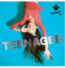 Fujifabric - Teenager