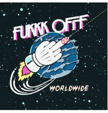 Fukkk Offf - Worldwide EP