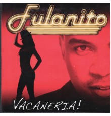 Fulanito - Vacaneria!