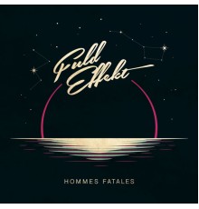 Fuld Effekt - Hommes Fatales