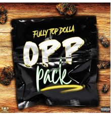 Fully Top Dolla - OPP PACK