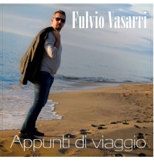 Fulvio Vasarri - Appunti di viaggio