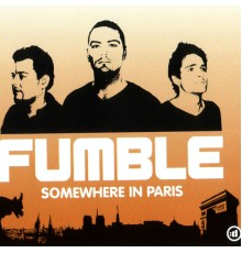 Fumble - Somewhere In Paris