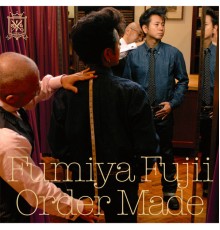 Fumiya Fujii - Order Made