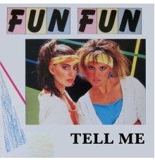 Fun Fun - Tell Me