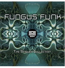 Fungus Funk - The Singles Collection