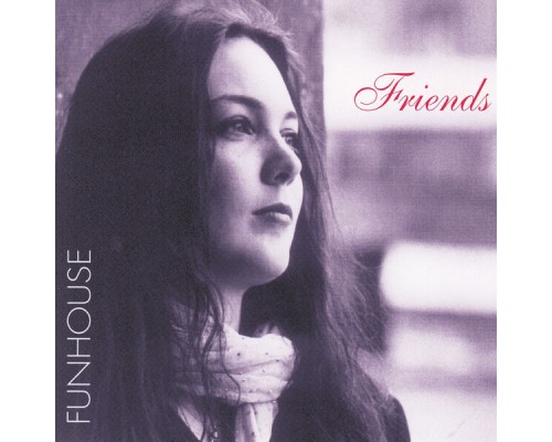 Funhouse - Friends