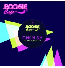 Funk'n'Sly - Be Mine Tonight EP