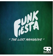 Funk Fiësta - The Lost Mangrove