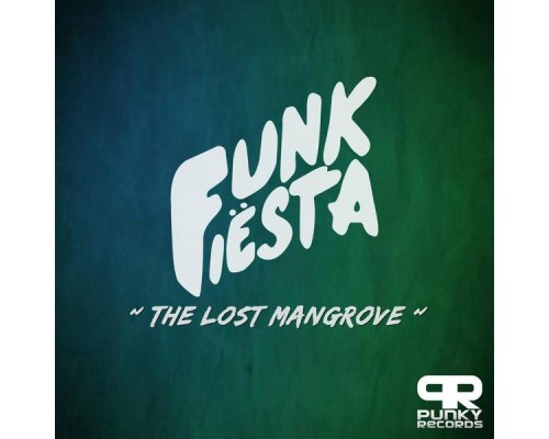 Funk Fiësta - The Lost Mangrove