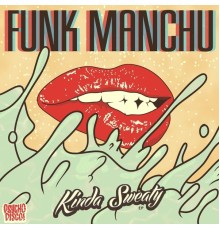 Funk Manchu - Kinda Sweaty