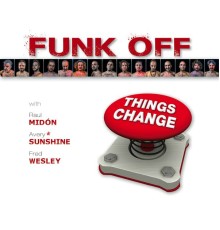 Funk Off - Things Change