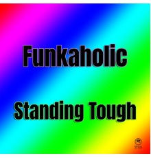 Funkaholic - Standing Tough