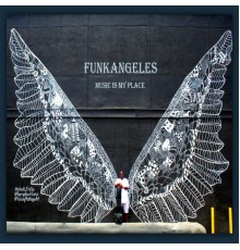 Funkangeles - Music is My Place
