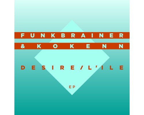 Funkbrainer, Kokenn - Desire / L'ile