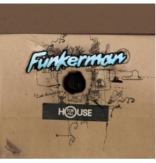 Funkerman - House For All