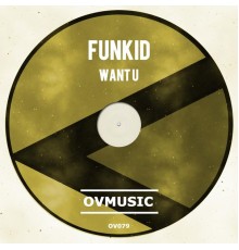 Funkid - Want U