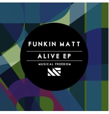 Funkin Matt - Alive EP