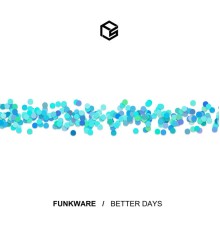 Funkware - Better Days (Original Mix)