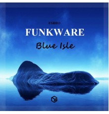 Funkware - Blue Isle (Original Mix)