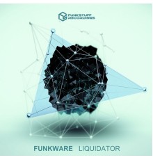 Funkware - Liquidator (Original Mix)